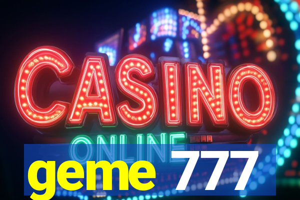 geme 777